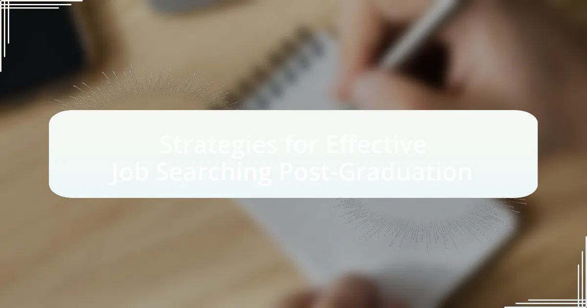 Strategies for Effective Job Searching Post-Graduation