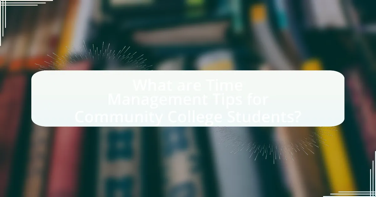 What are Time Management Tips for Community College Students?