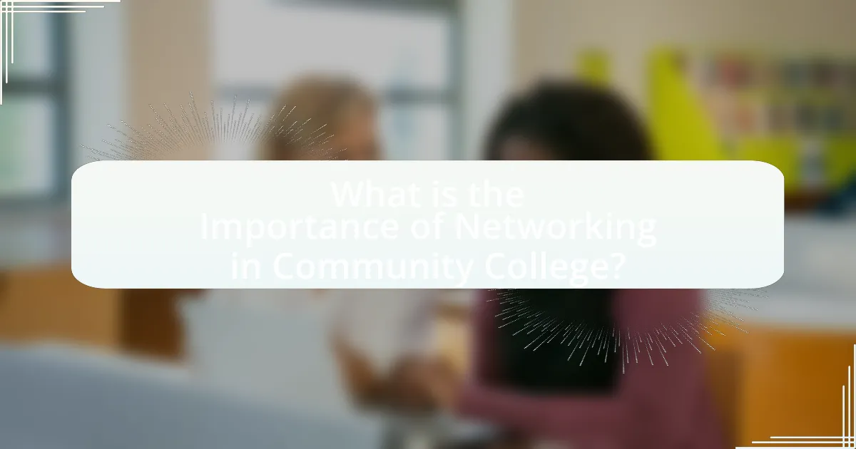 What is the Importance of Networking in Community College?