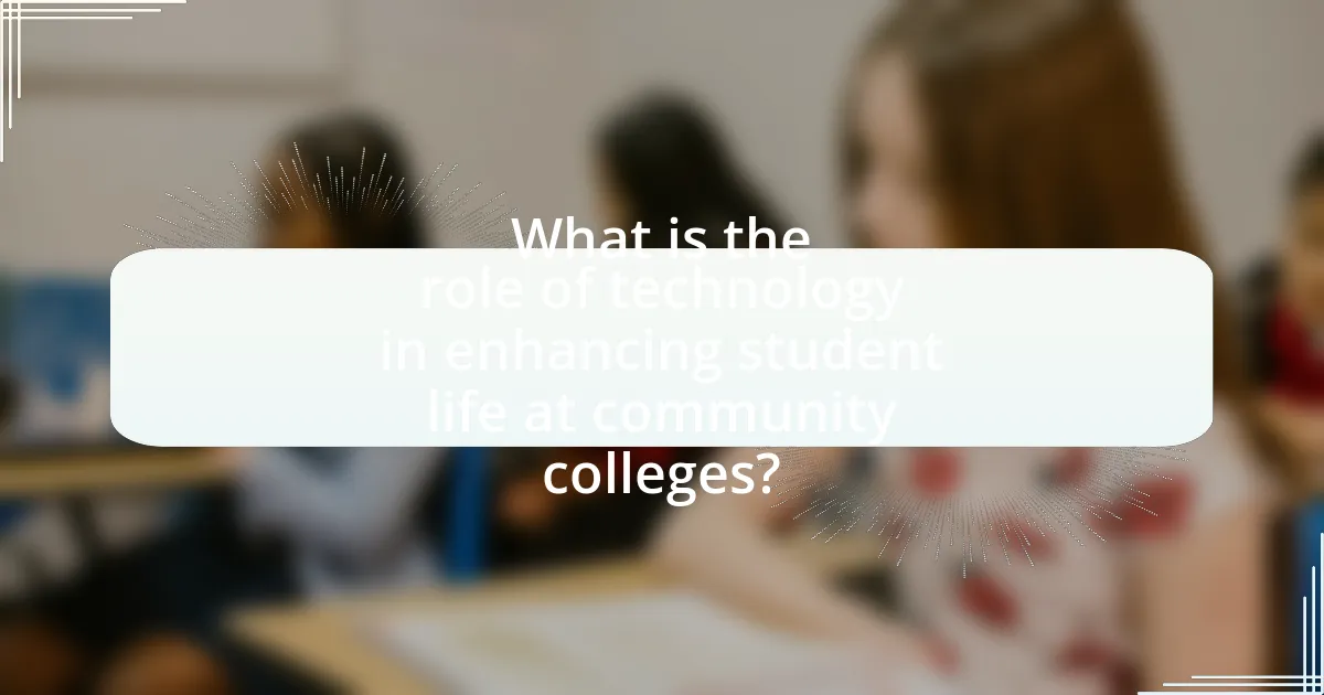 What is the role of technology in enhancing student life at community colleges?