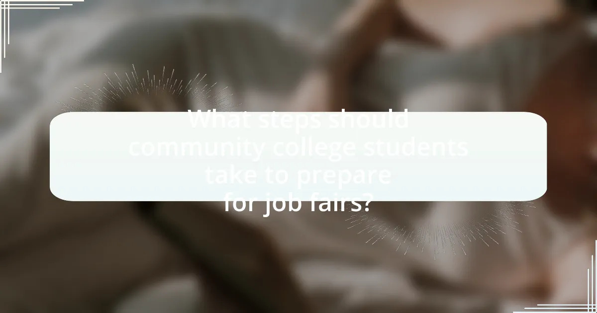 What steps should community college students take to prepare for job fairs?