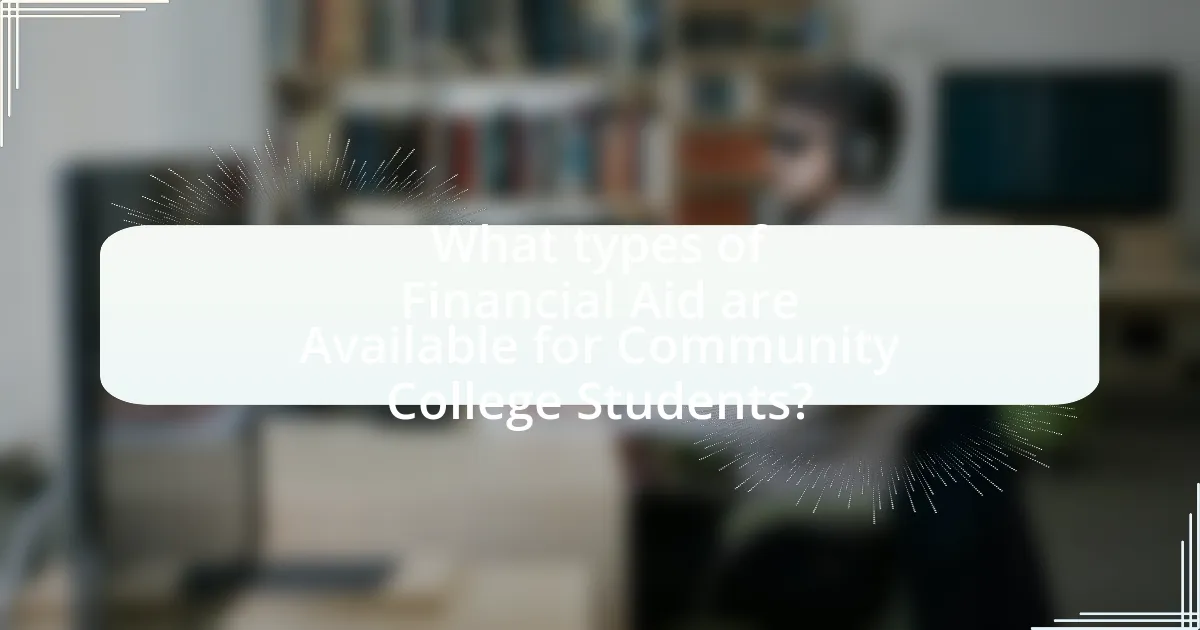 What types of Financial Aid are Available for Community College Students?